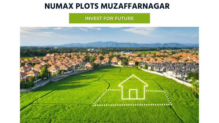 Numax Plots Muzaffarnagar | Invest for Future