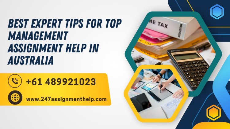 Best Expert Tips for Top Management Assignment Help in Australia