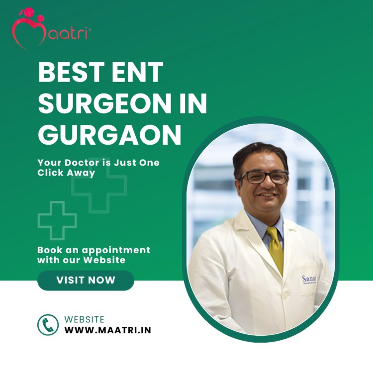 Do you know Why Dr. Kunal Nigam is the MAATRI’s Best ENT Doctor in Delhi, NCR?