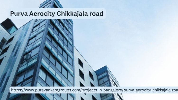 Purva Aerocity Chikkajala Road |  Prime Township in Bangalore