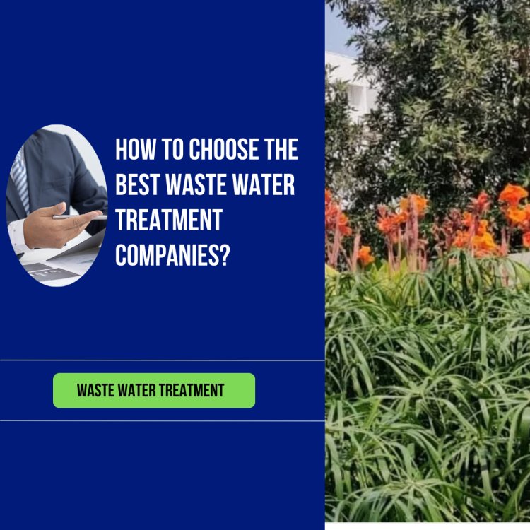 How to choose the best waste water treatment companies