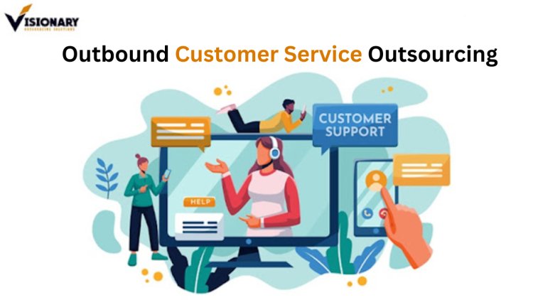 Outbound Customer Service Outsourcing | Visionary