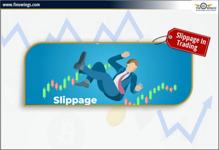 Trading में Slippage क्या है और लाभ कमाने के लिए इससे कैसे बचें?