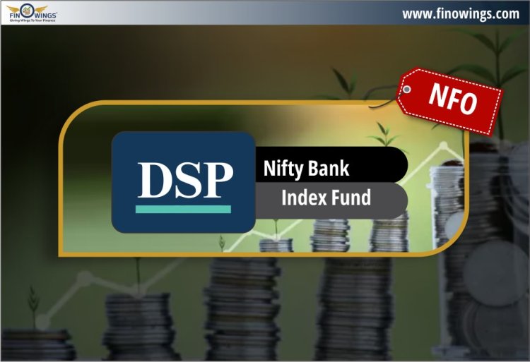 DSP Nifty Bank Index Fund NFO: Review, NAV & Opening date in Hindi