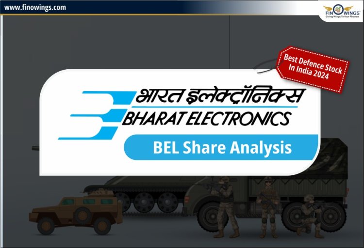 BEL Share Analysis: भारत में 2024 में सर्वश्रेष्ठ Defense Stock