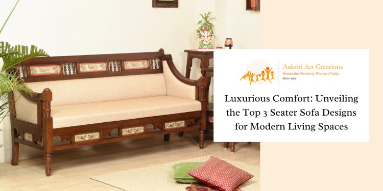 Luxurious Comfort: Unveiling The Top 3 Seater Sofa Designs For Modern Living Spaces