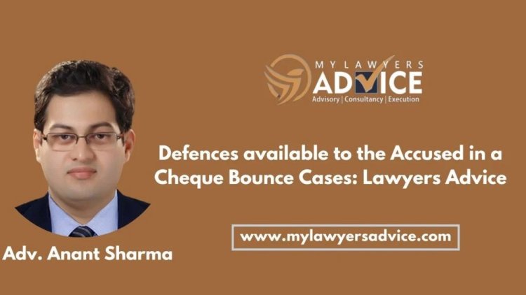 Defences available to the Accused in a Cheque Bounce Cases