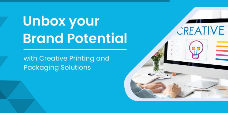 Unbox your brand potential with creative printing and packaging solutions