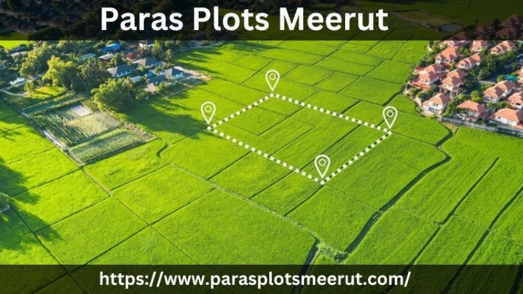 Paras Plots Meerut | Build Your Home