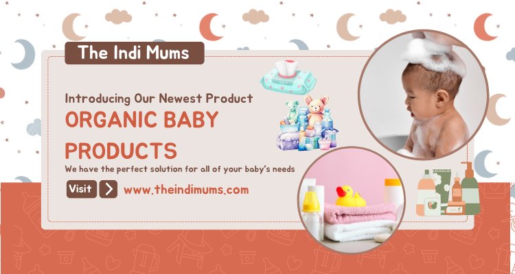 The Indi Mums: Embracing Organic Baby Products for a Healthier Future