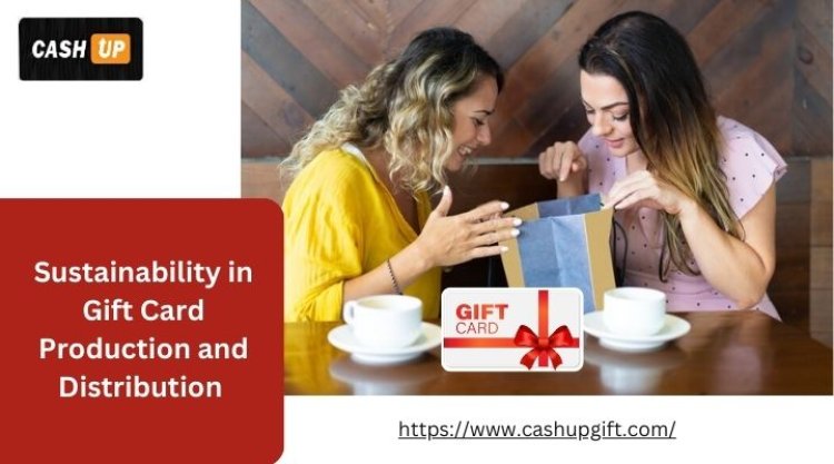 Sustainability in Gift Card Production and Distribution