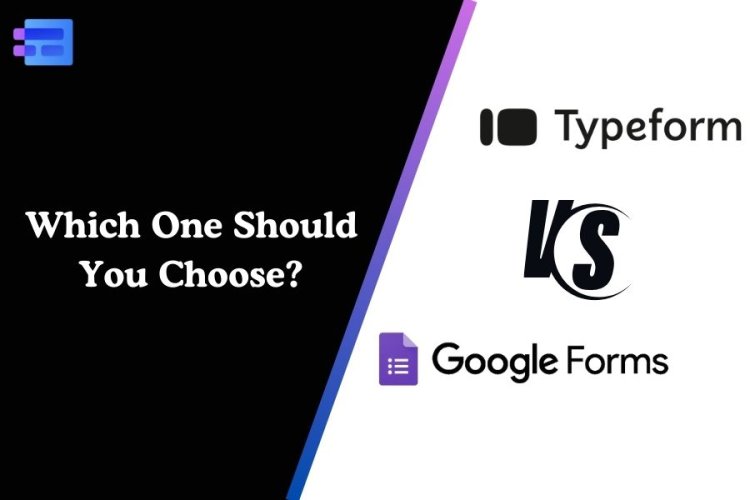 Typeform vs. Google Forms: Which One Should You Choose?