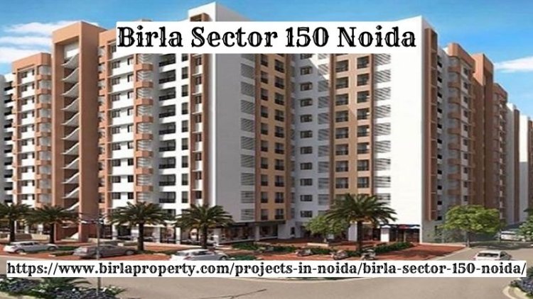 Birla Sector 150 Noida | 2, 3 & 4 BHK Luxurious Flats