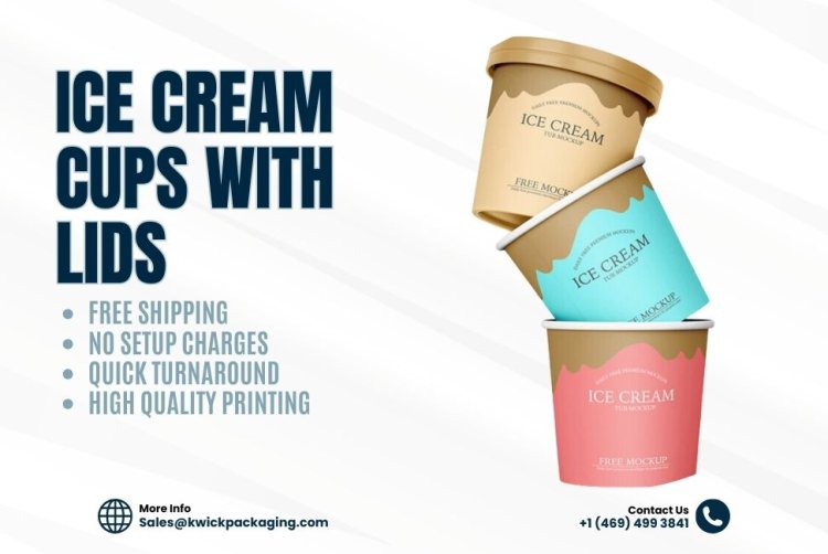 Here’s Why You Need Ice Cream Cup With Lids For Your Business