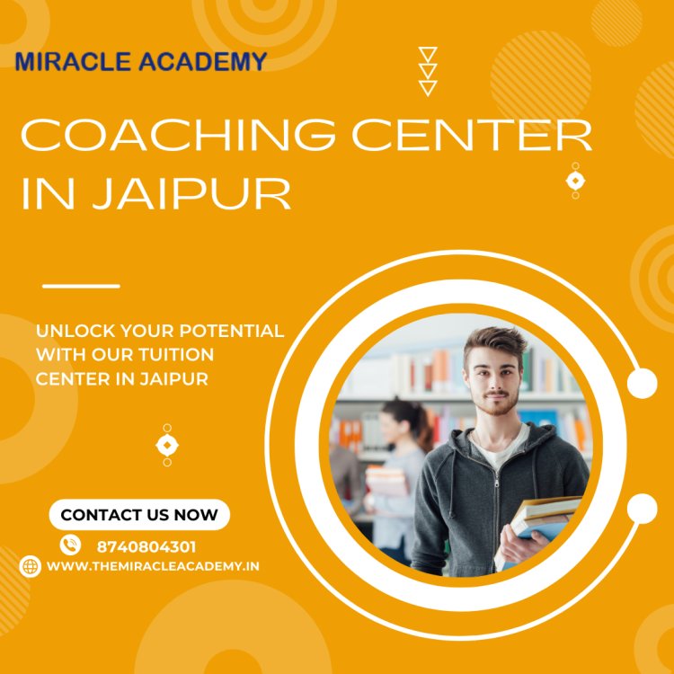 Top Coaching Center in Vidhyadhar Nagar: The Miracle Academy