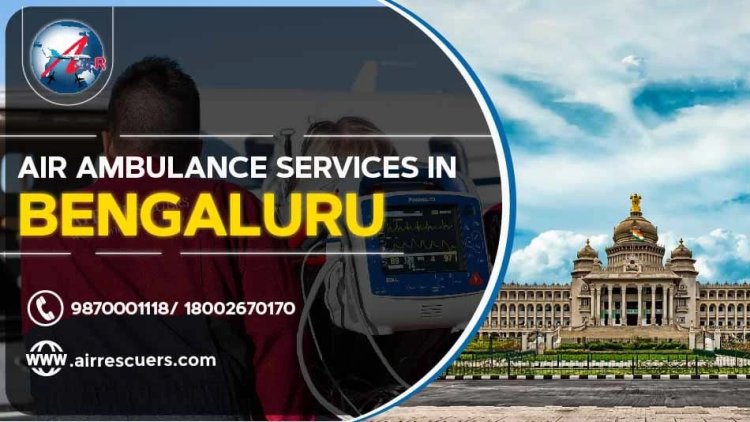 Air Ambulance Services in Bengaluru: Enhancing Emergency Medical Response