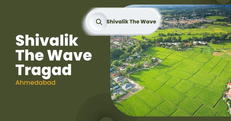 Shivalik The Wave: Premium Plots in Tragad