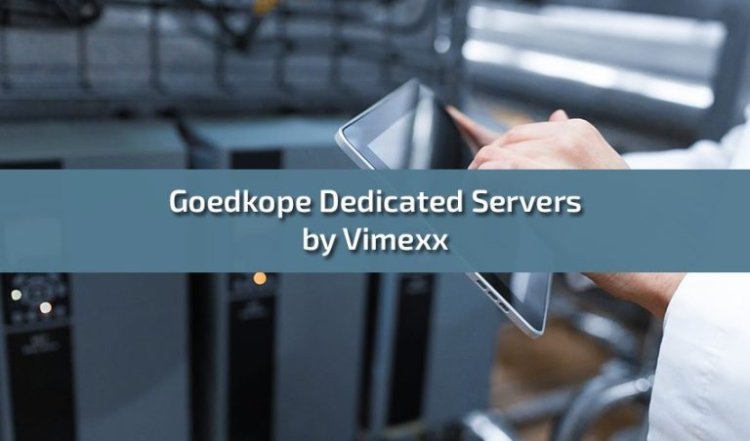 Goedkope Dedicated Servers by Vimexx: Affordable and Reliable Hosting Solutions
