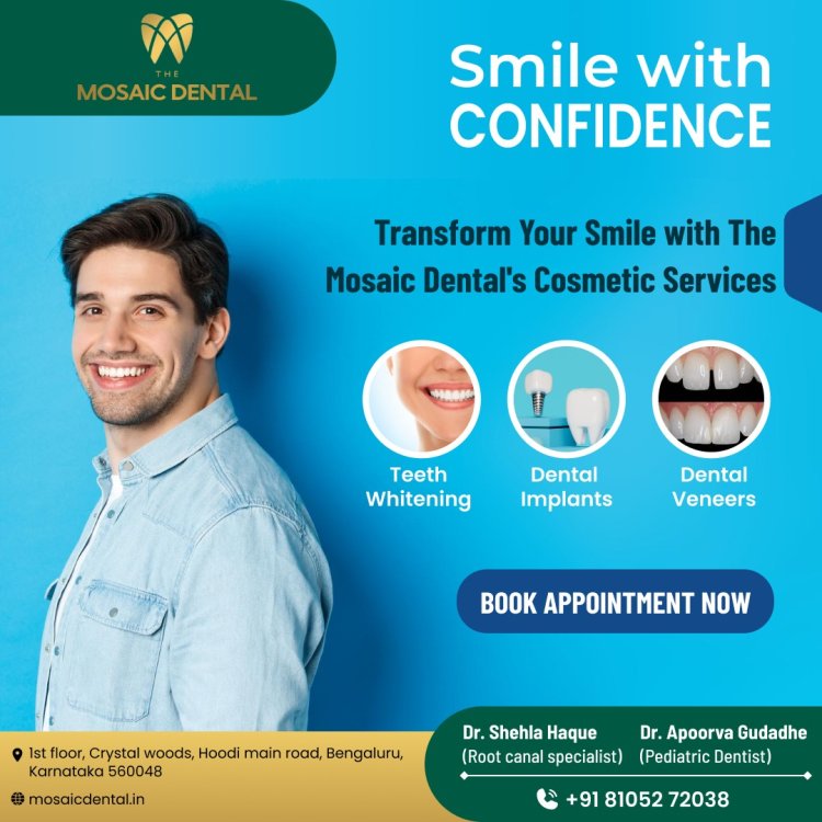 Mosaic Masterpieces: Achieve Stunning Results at the Top Cosmetic Dental Clinic Bangalore