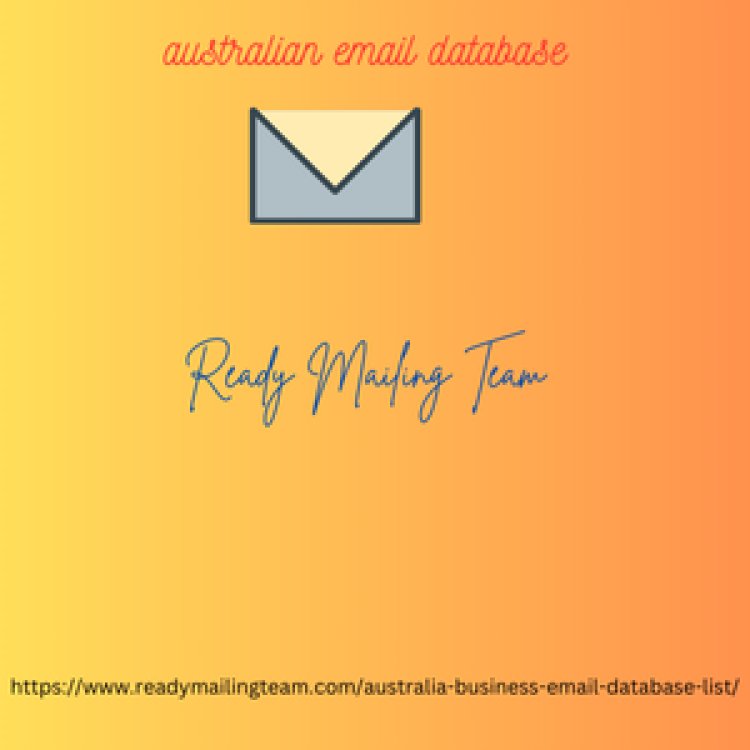 Supercharge Your Marketing Campaigns with Ready Mailing Team's Superior Australian Email Database