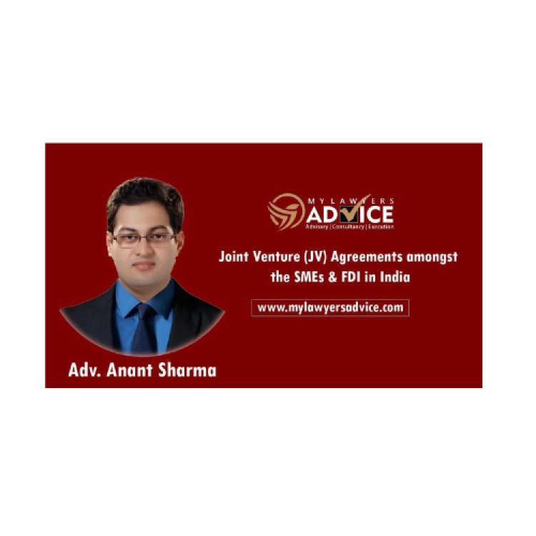 Joint Venture (JV) Agreements amongst the SMEs & FDI in India | Corporate Law Attorney in Delhi NCR