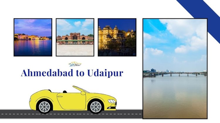 A trip from Ahmedabad to Udaipur