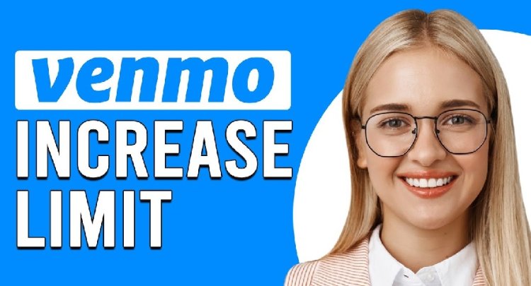 How to Raise Your Venmo Limits Quickly? [Tips and Tricks]