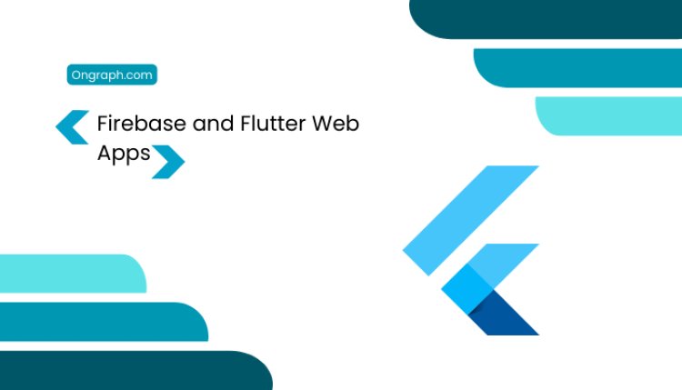 7 Flutter Web Tips | Firebase and Flutter Web Apps Development