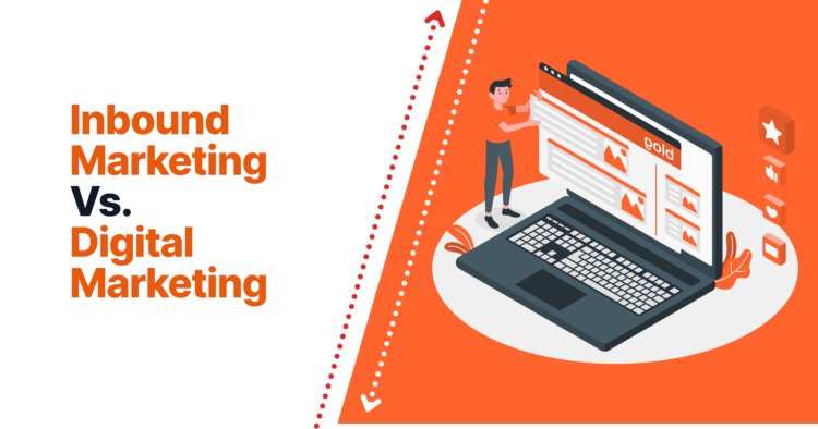 What is Inbound Marketing versus Digital Marketing?