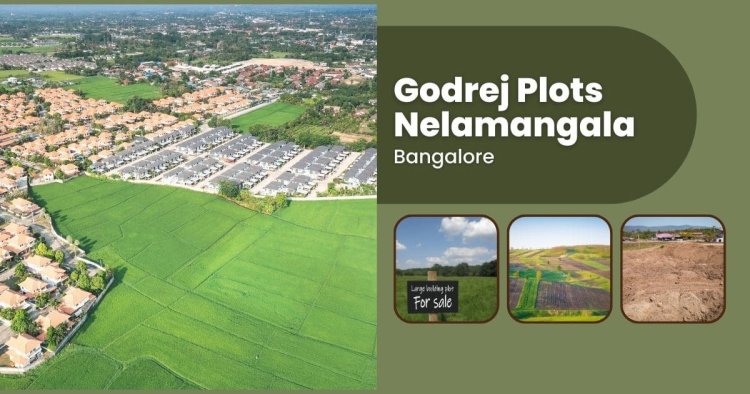 Experience Unrivaled Opulence at Godrej Plots Nelamangala