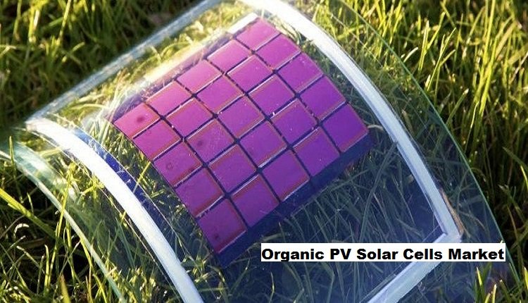 Organic PV Solar Cells Market Braces for Growth with Increased Demand for Renewable Energy Sources