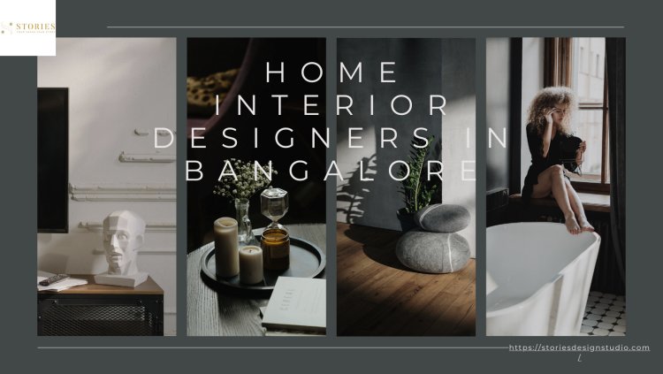 A Sneak Peek into the Work of Bangalore's Leading Luxury Interior Designer: Stories Design Studio