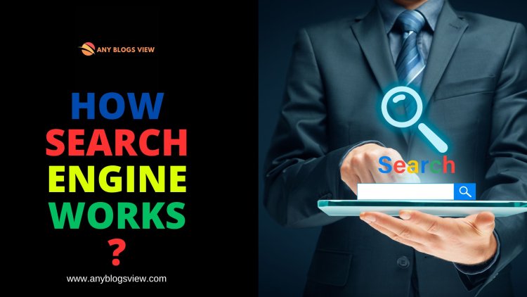How A Search Engine Works: Three Steps