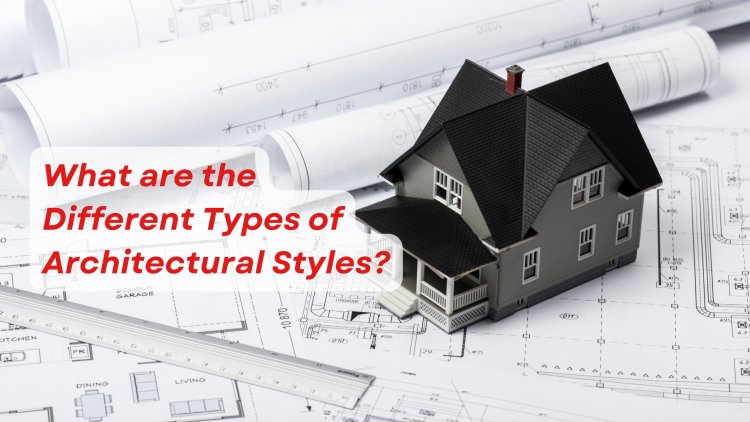 What are the different types of architectural styles?
