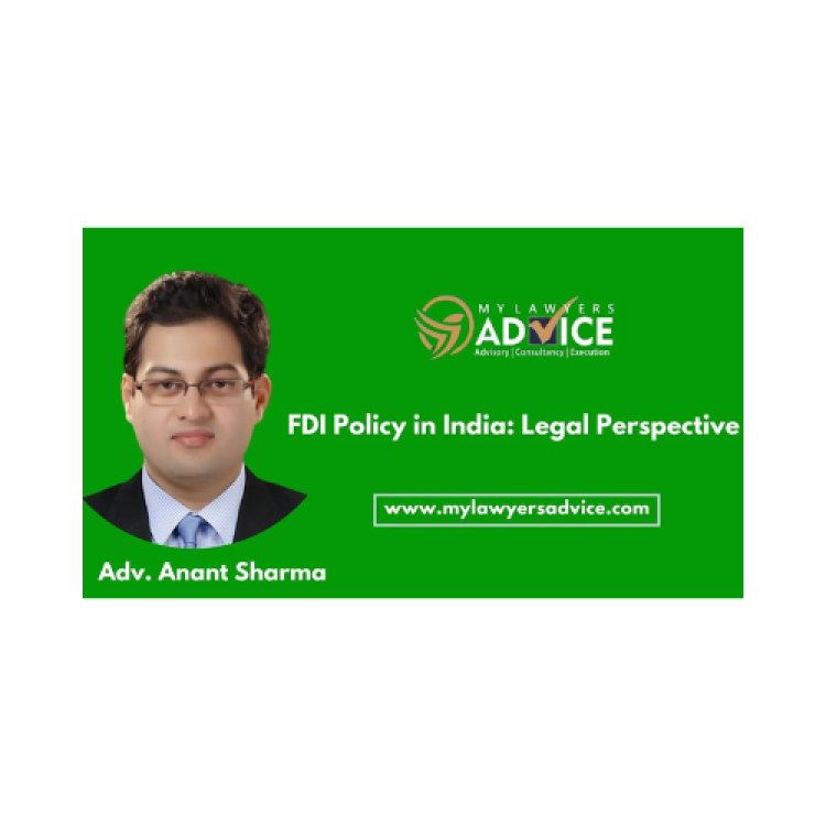 FDI Policy in India: Legal Perspective | FDI Attorney in Delhi NCR | FDI Attorney in India | India Business Entry