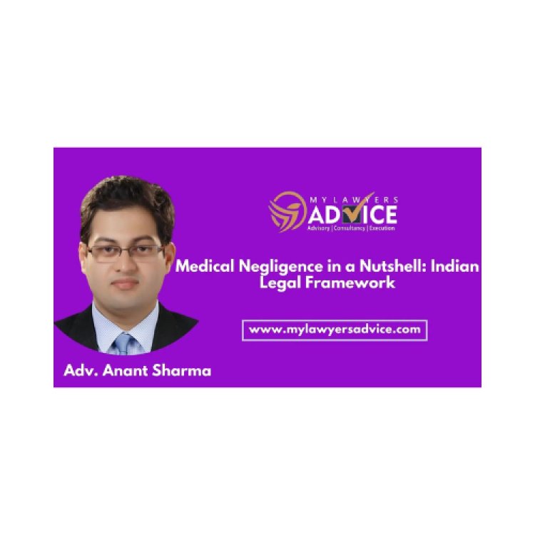 Medical Negligence in a Nutshell: Indian Legal Framework | Criminal Law Attorney for Medical Negligence Case in in Delhi NCR