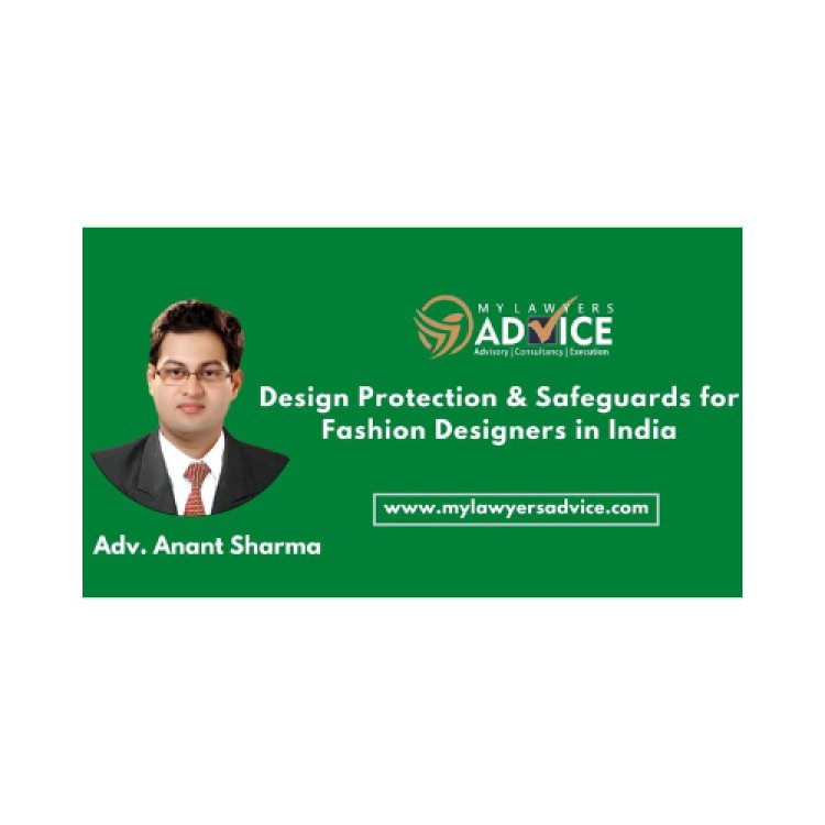 Design Protection & Safeguards for Fashion Designers in India | IP Attorney in Delhi NCR