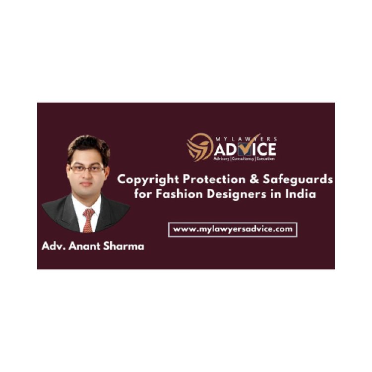 Copyright Protection & Safeguards for Fashion Designers in India