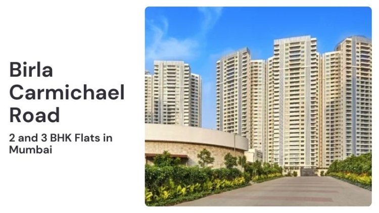 Birla Carmichael Road | 2 and 3 BHK Flats in Mumbai