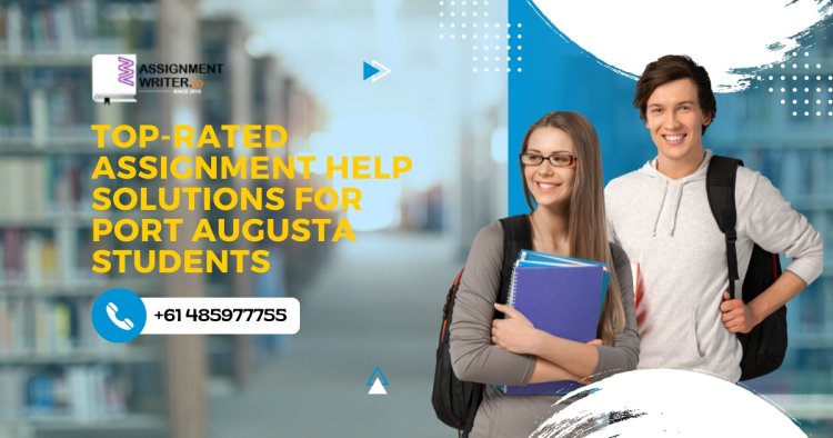 Top-Rated Assignment Help Solutions for Port Augusta Students