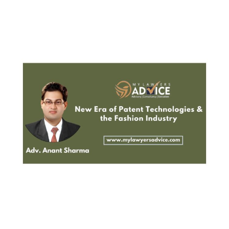 New Era of Patent Technologies & the Fashion Industry | IP Attorney in Delhi NCR