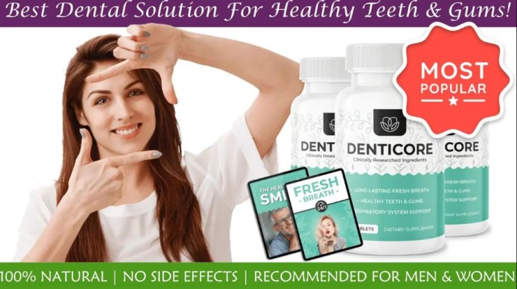 Denticore Reviews - (( ❌BE CAREFUL ❌)) Denticore Advanced Capsules, Denticore Teeth Health! DentiCore Official Website