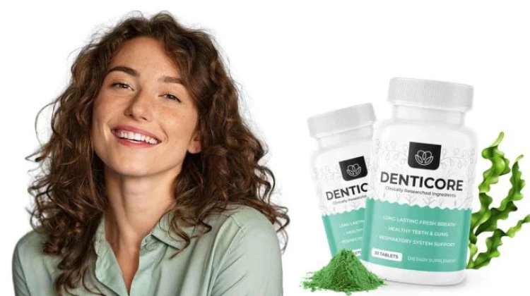 Denticore Tablets - (❌MY HONEST EXPERIENCE!❌) DentiCore Oral Health Support, Denticore Teeth & Gum Support, DentiCore Official Website! Price And Buy
