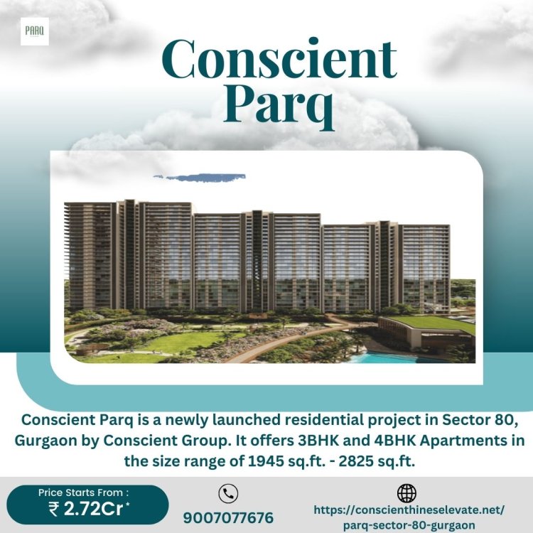 Conscient Parq Sector 80 Gurgaon | Best Luxurious 3BHK Apartments