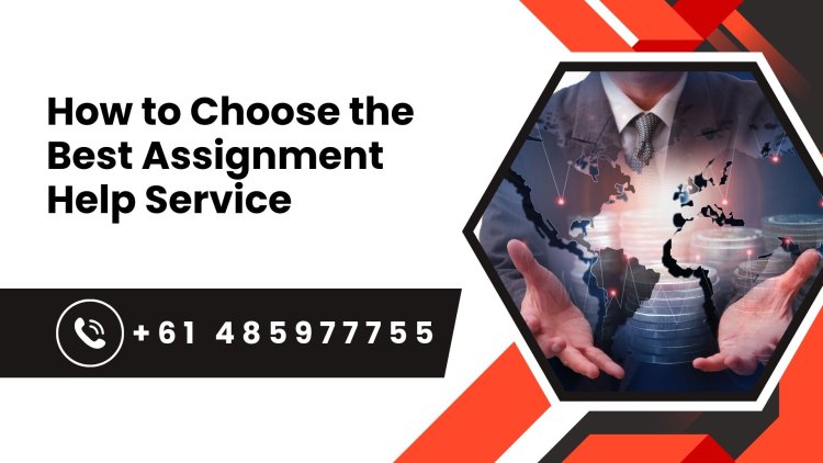 How to Choose the Best Assignment Help Service