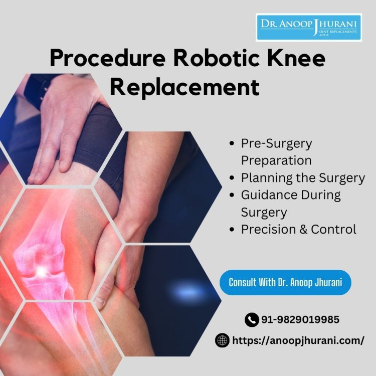 The Procedure Robotic Knee Replacement