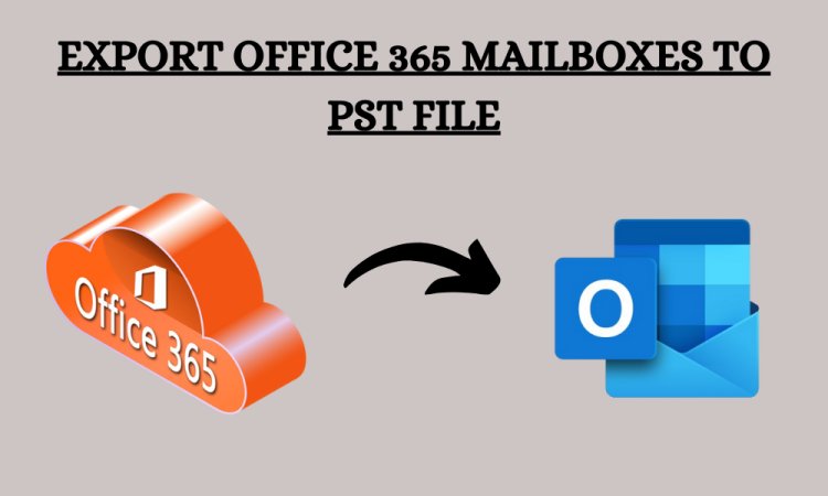 Top 2 Approaches for Backup Office 365 mailbox in PST