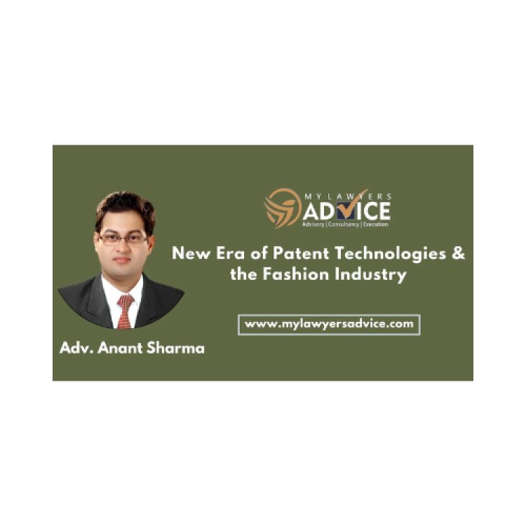 New Era of Patent Technologies & the Fashion Industry | IP Attorney in Delhi NCR
