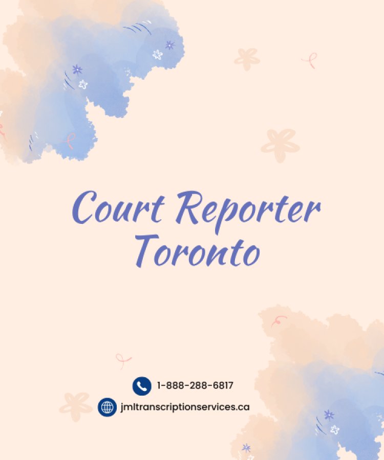 Court Reporting Services in Toronto: Your Guide to Professional and Reliable Solutions