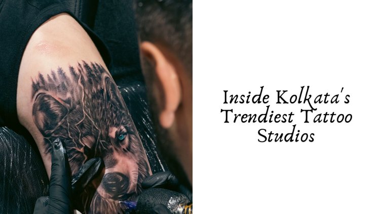 Inside Kolkata's Trendiest Tattoo Studios